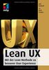 Lean Ux: Mit der Lean-Methode zu besserer User Experience (mitp Professional)