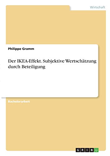 Der IKEA-Effekt. Subjektive Wertschätzung durch Beteiligung