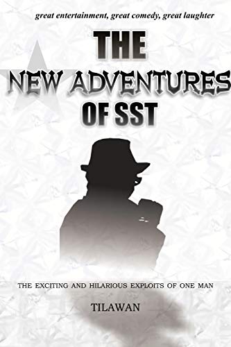 The New Adventures of SST: The Exciting and Hilarious Exploits of One Man