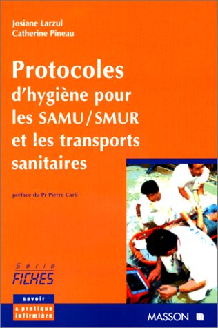 Protocoles D'hygiène Pour Les Samu-smur Et Les Transports Sanitaires (savoir Et Prati)