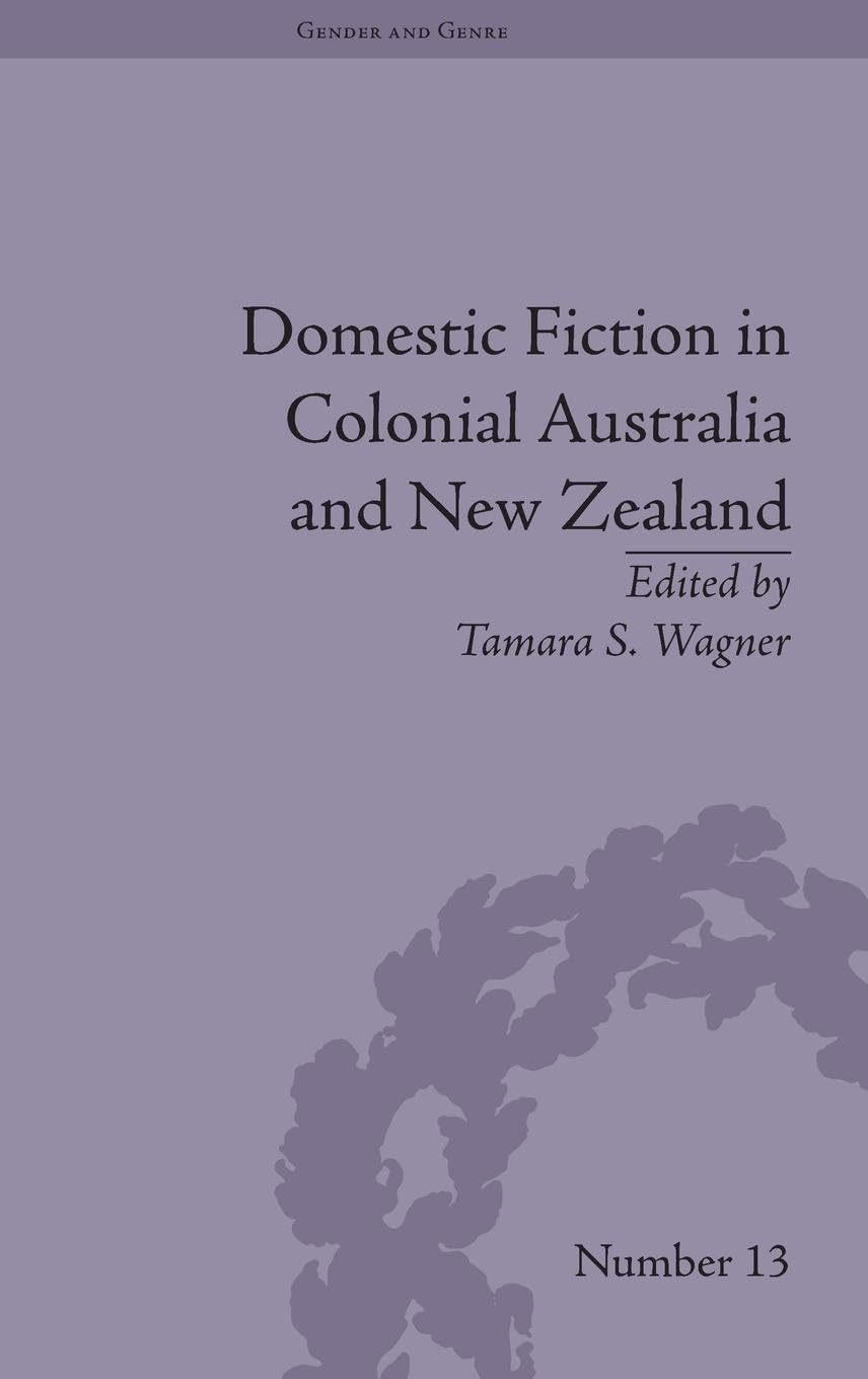 Domestic Fiction in Colonial Australia and New Zealand (Gender and Genre)