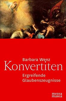 Konvertiten: Ergreifende Glaubenszeugnisse