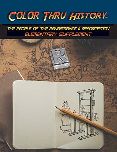 Color Thru History - The People of the Renaissance & Reformation Elementary Supplement (Cth Elementary Supplement, Band 4)