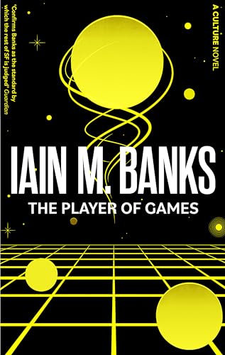 Banks, Iain M. The Player Of Games, A Culture Novel