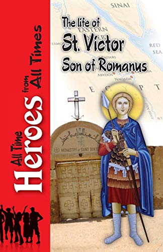 Celestinus Archbishop of Rome The Life Of Saint Victor Son Of Romanus (All Time Heros From All Times, Band 7)