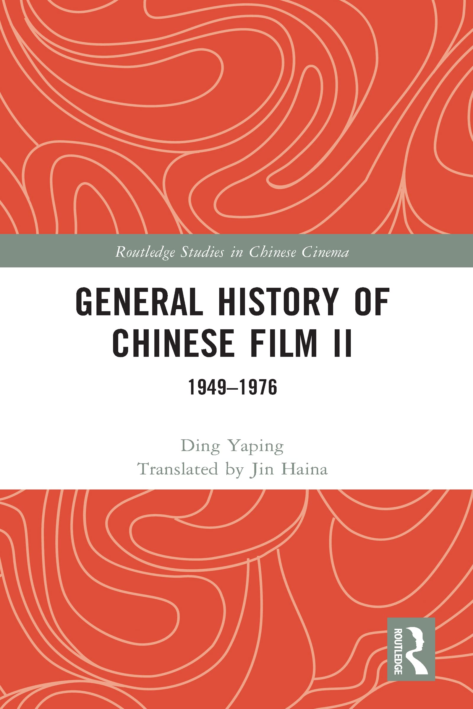 General History of Chinese Film II: 1949-1976 (Routledge Studies in Chinese Cinema, Band 2)