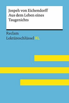 Aus dem Leben eines Taugenichts von Joseph von Eichendorff: Lektüreschlüssel mit Inhaltsangabe, Interpretation, Prüfungsaufgaben mit Lösungen, Lernglossar. (Reclam Lektüreschlüssel XL)