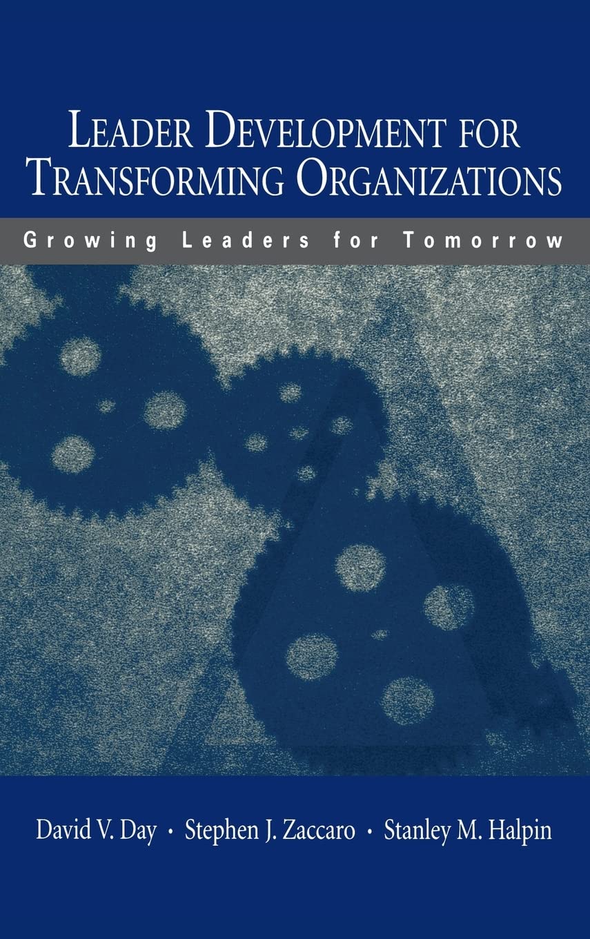 Leader Development for Transforming Organizations: Growing Leaders for Tomorrow (Series in Applied Psychology)