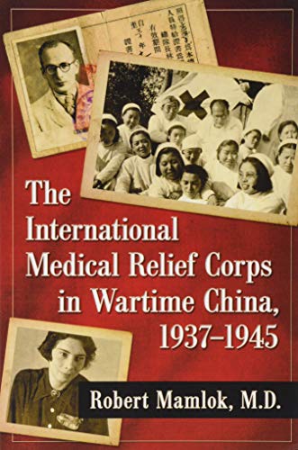 The International Medical Relief Corps in Wartime China, 1937-1945