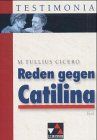 Testimonia: Reden gegen Catilina: Erste Rede, Zweite Rede (in Auszügen). Einführung, Übersetzungshilfen und Begleittexte. Textband