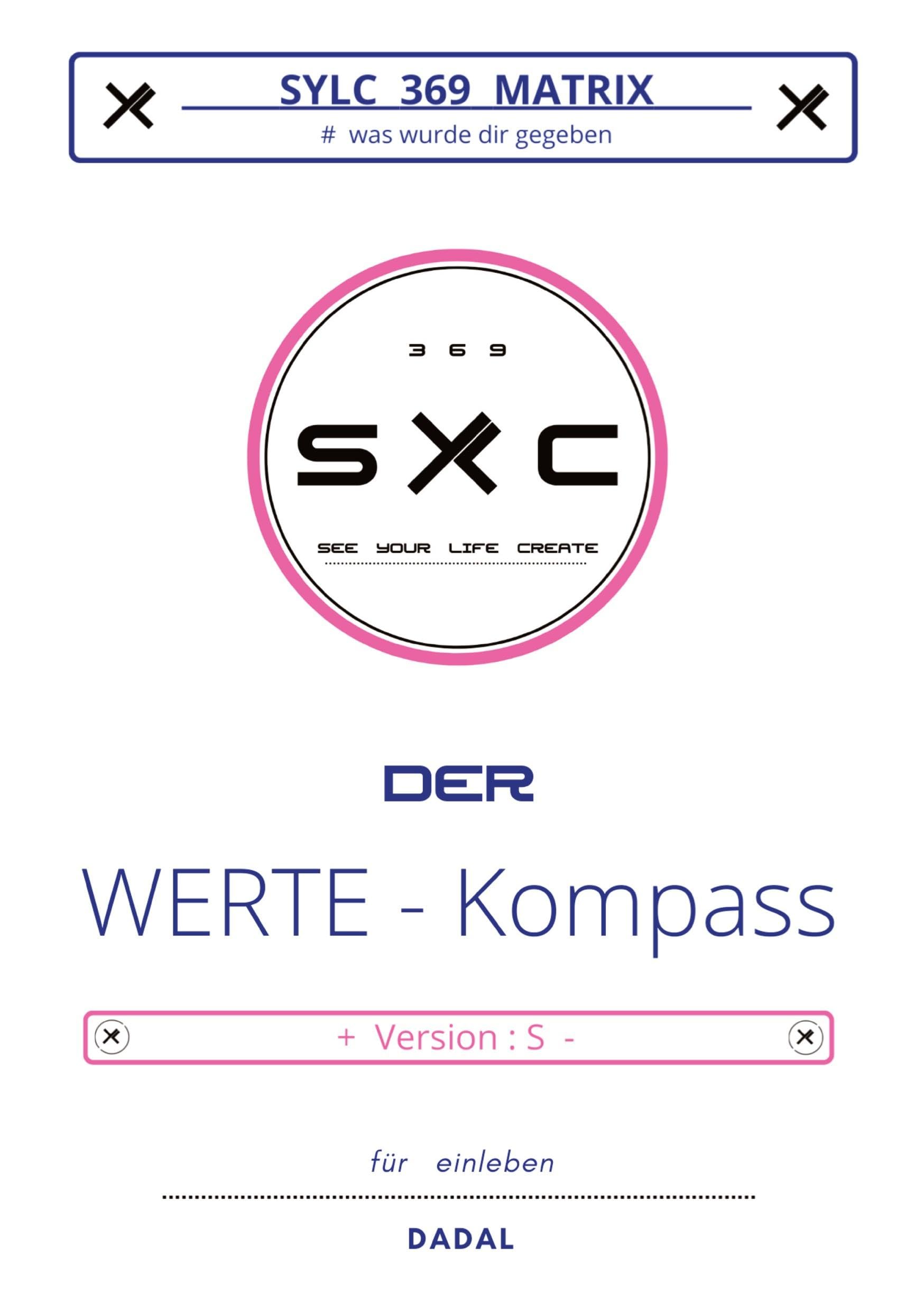 SYLC 369 MATRIX : Der WERTE - Kompass / Version : S: # was wurde dir gegeben ... für einleben
