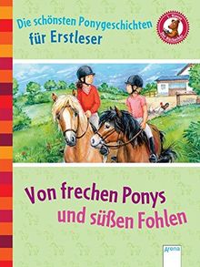 Von frechen Ponys und süßen Fohlen: Der Bücherbär: Die schönsten Ponygeschichten für Erstleser