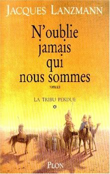 La tribu perdue. Vol. 1. N'oublie jamais qui nous sommes