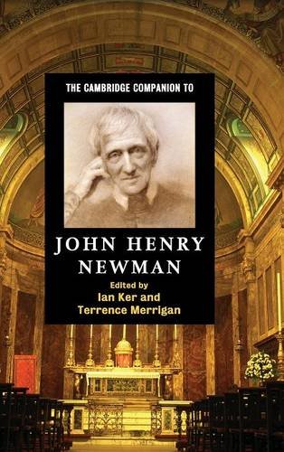 The Cambridge Companion to John Henry Newman (Cambridge Companions to Religion)
