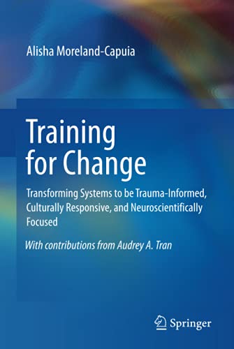 Training for Change: Transforming Systems to be Trauma-Informed, Culturally Responsive, and Neuroscientifically Focused