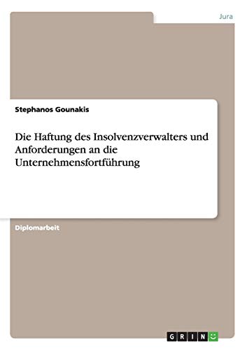 Die Haftung des Insolvenzverwalters und Anforderungen an die Unternehmensfortführung