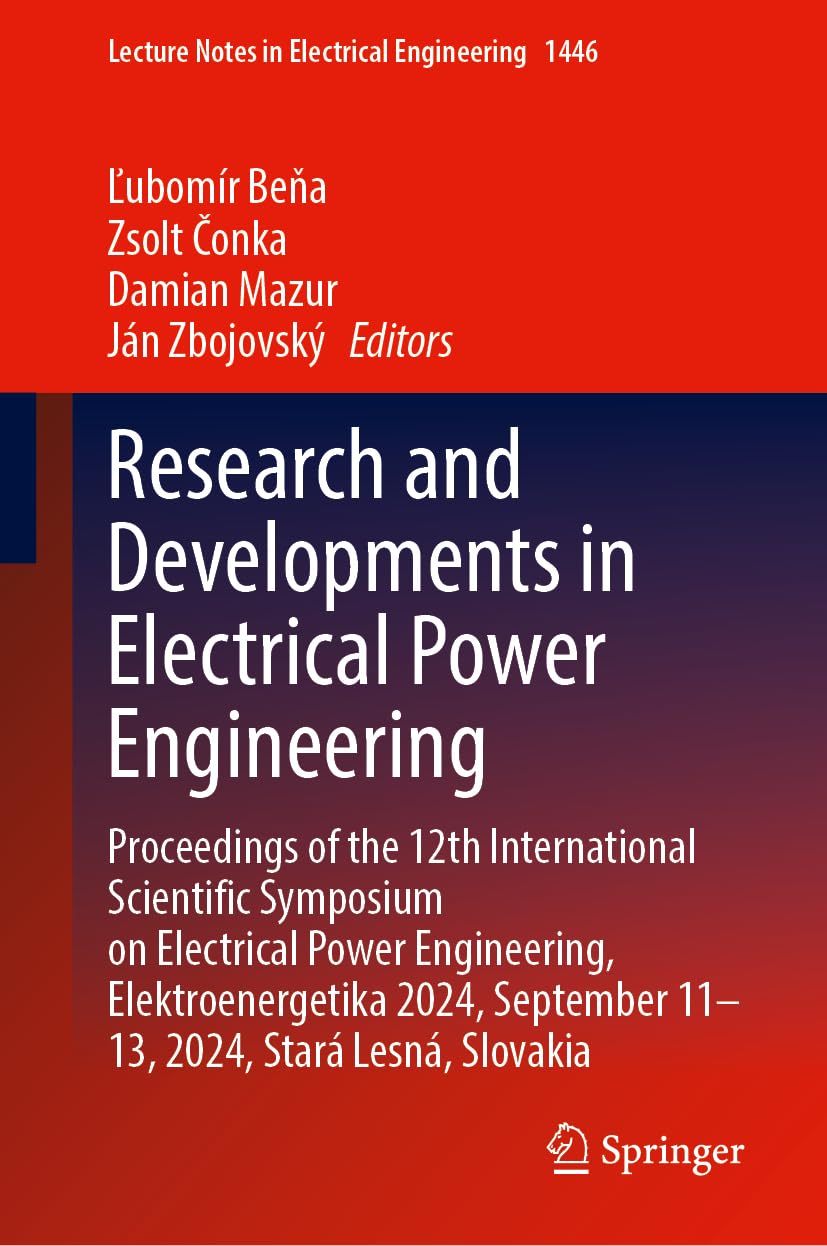 Research and Developments in Electrical Power Engineering: Proceedings of the 12th International Scientific Symposium on Electrical Power Engineering, ... in Electrical Engineering, 1446, Band 1446)