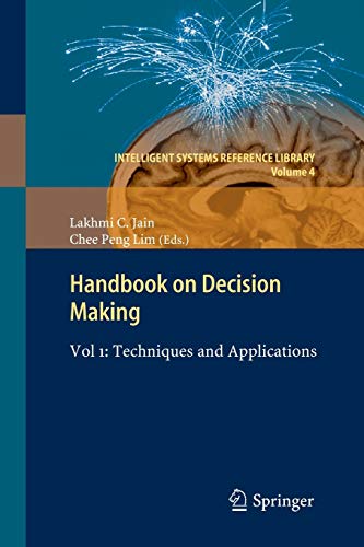 Handbook on Decision Making: Vol 1: Techniques and Applications (Intelligent Systems Reference Library, 4, Band 4)
