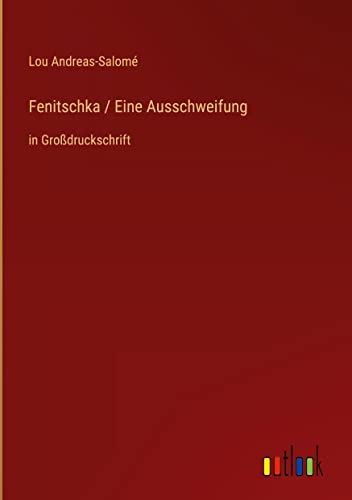 Fenitschka / Eine Ausschweifung: in Großdruckschrift