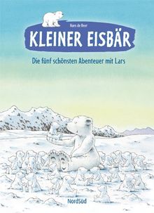 Kleiner Eisbär: Die fünf schönsten Abenteuer mit Lars