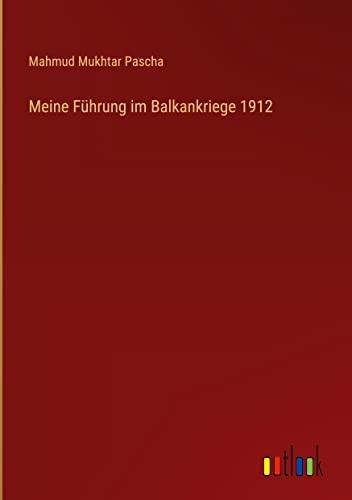 Meine Führung im Balkankriege 1912