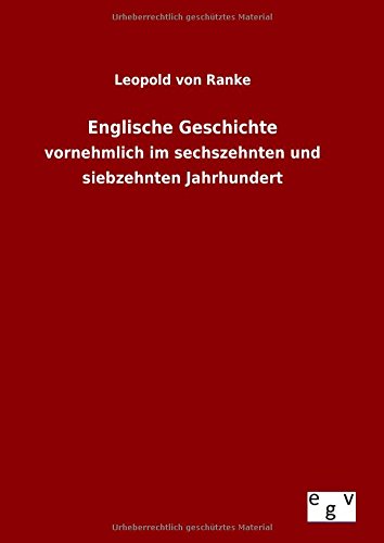 Englische Geschichte: vornehmlich im sechszehnten und siebzehnten Jahrhundert