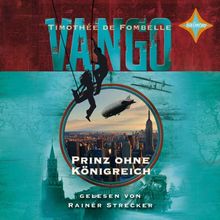 Vango - Prinz ohne Königreich: Vorgelesen von Rainer Strecker. 6 CDs, Laufzeit ca. 7 Std. 30 Min.