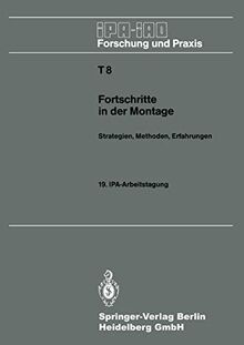 Fortschritte in der Montage: Strategien, Methoden, Erfahrungen (IPA-IAO - Forschung und Praxis Tagungsberichte, 8, Band 8)