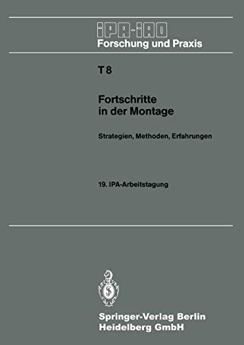 Fortschritte in der Montage: Strategien, Methoden, Erfahrungen (IPA-IAO - Forschung und Praxis Tagungsberichte, 8, Band 8)