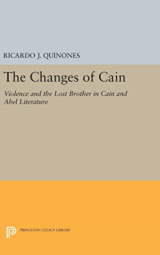 The Changes of Cain: Violence and the Lost Brother in Cain and Abel Literature (Princeton Legacy Library)