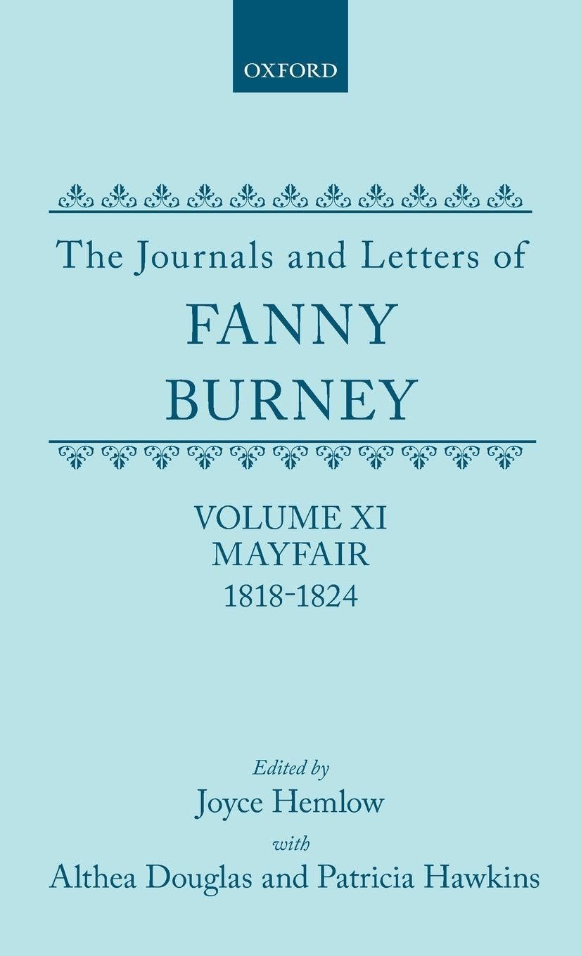 JOURNALS & LETTERS FANNY BURNEY VOL 11 C: Mayfair 1818-1824, Letters 1180-1354 (The Journals and Letters of Fanny Burney (Madame D'Arblay), Band 11)
