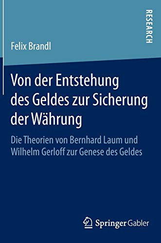 Von der Entstehung des Geldes zur Sicherung der Währung: Die Theorien von Bernhard Laum und Wilhelm Gerloff zur Genese des Geldes