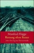 Rettung ohne Retter: oder: Ein Zug aus Theresienstadt