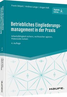 Betriebliches Eingliederungsmanagement in der Praxis: Arbeitsfähigkeit sichern, rechtssicher agieren, Potenziale nutzen (Haufe Fachbuch)