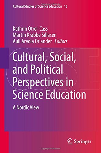 Cultural, Social, and Political Perspectives in Science Education: A Nordic View (Cultural Studies of Science Education, Band 15)