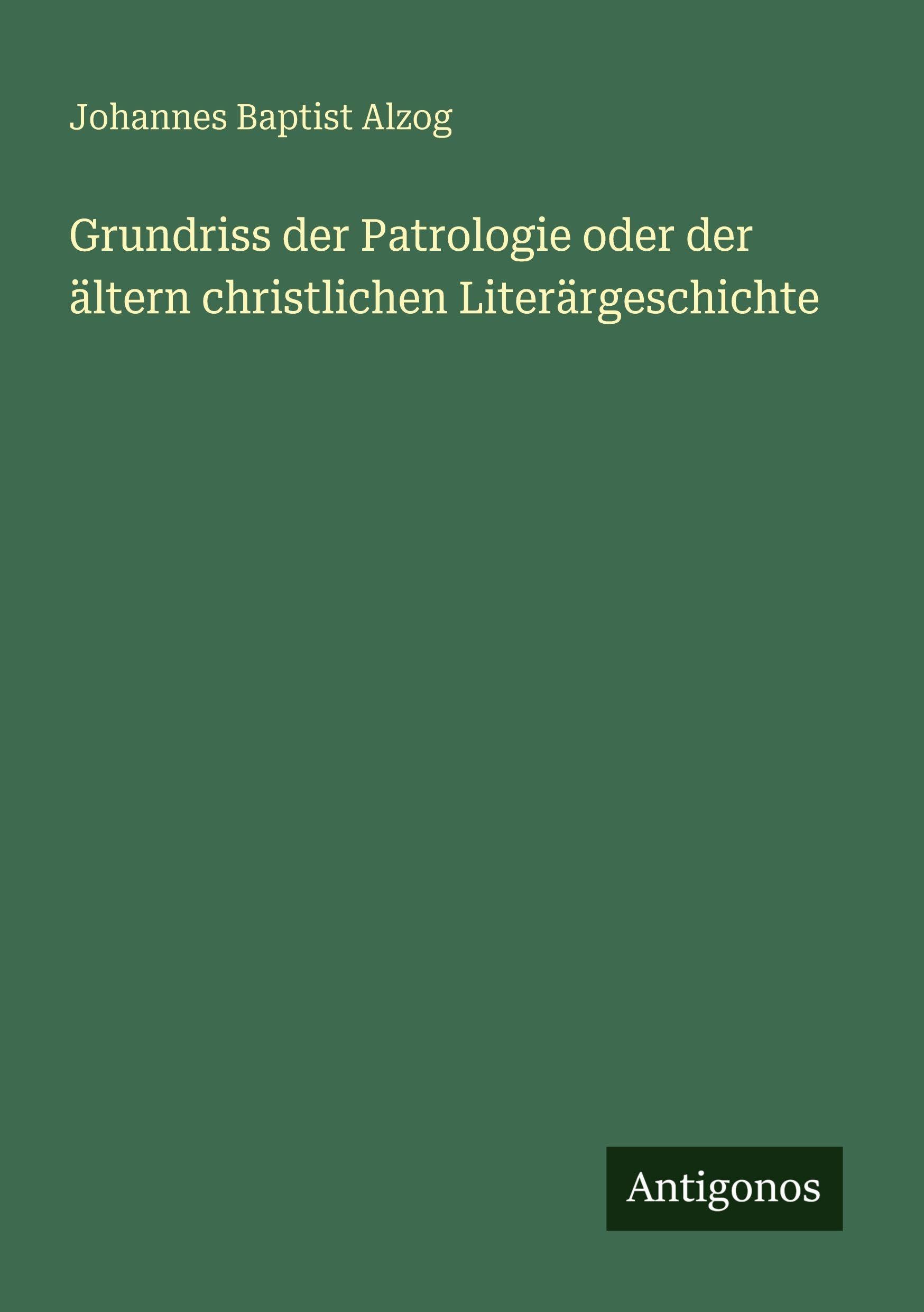 Grundriss der Patrologie oder der ältern christlichen Literärgeschichte