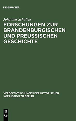 Forschungen zur brandenburgischen und preussischen Geschichte: Ausgewählte Aufsätze (Veröffentlichungen der Historischen Kommission zu Berlin, 13, Band 13)