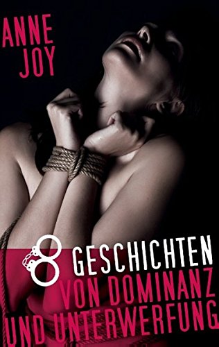 8 Geschichten von Dominanz und Unterwerfung