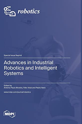 Advances in Industrial Robotics and Intelligent Systems