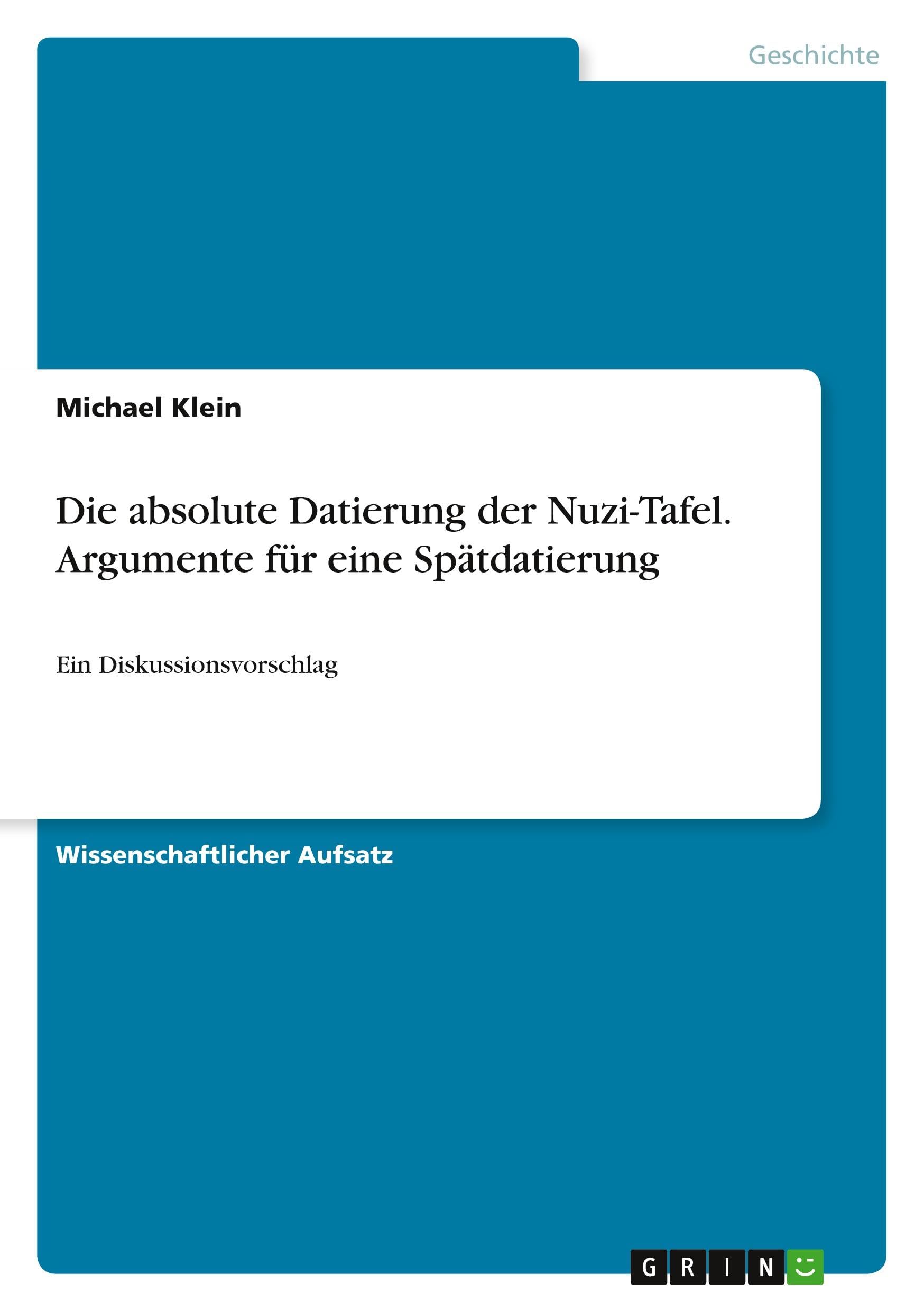 Die absolute Datierung der Nuzi-Tafel. Argumente für eine Spätdatierung: Ein Diskussionsvorschlag
