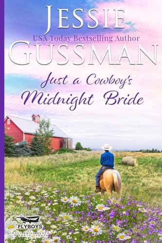 Just a Cowboy's Midnight Bride (Sweet western Christian romance book 4) (Flyboys of Sweet Briar Ranch in North Dakota) Large Print Edition