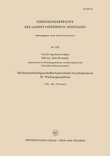 Die dynamischen Eigenschaften hydraulischer Vorschubmotoren für Werkzeugmaschinen (Forschungsberichte des Landes Nordrhein-Westfalen, 955, Band 955)