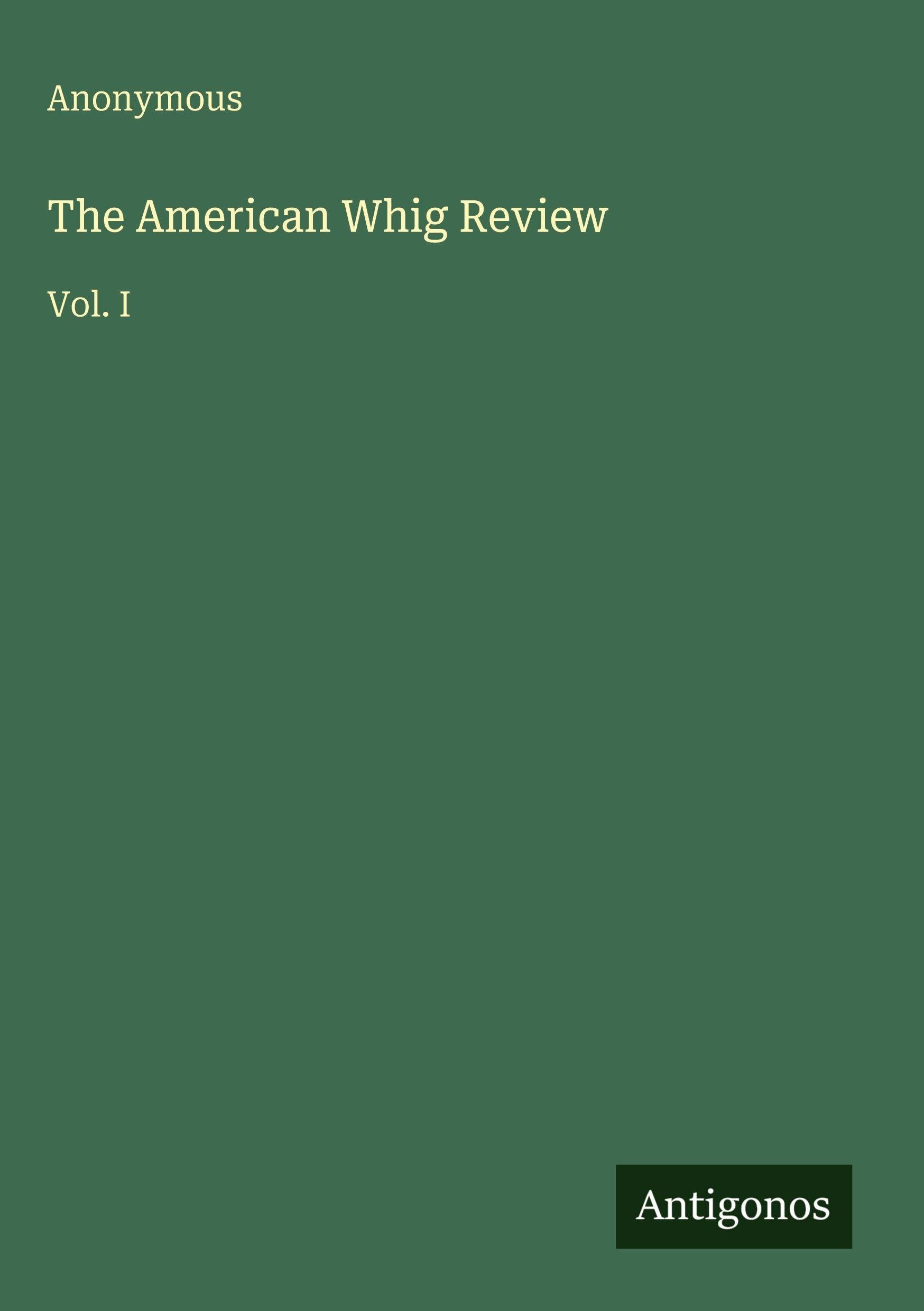 The American Whig Review: Vol. I