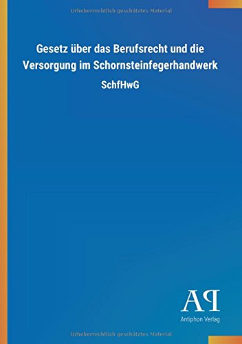 Gesetz über das Berufsrecht und die Versorgung im Schornsteinfegerhandwerk: SchfHwG