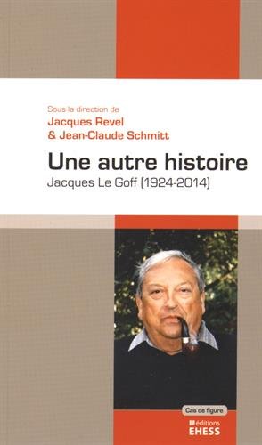 Une Autre Histoire : Jacques Le Goff (1924-2014)