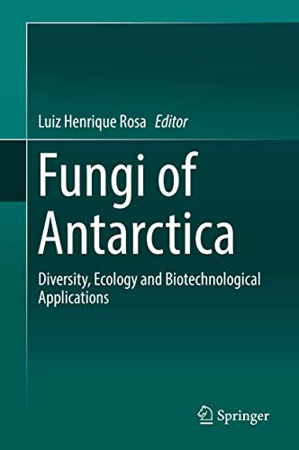 Fungi of Antarctica: Diversity, Ecology and Biotechnological Applications
