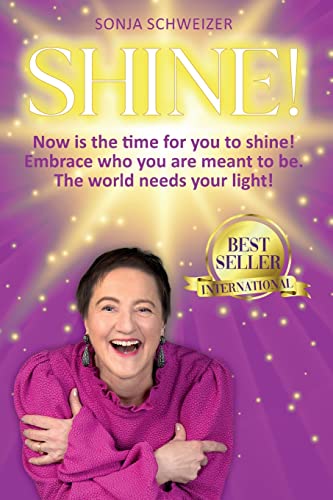 SHINE!: Now is the time for you to shine!