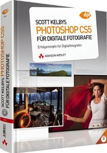 Scott Kelbys Photoshop CS5 für digitale Fotografie: Erfolgsrezepte für Digitalfotografen von Kelby, Scott | Buch | Zustand gut