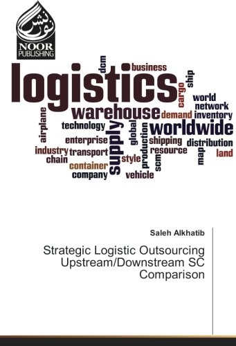 Strategic Logistic Outsourcing Upstream/Downstream SC Comparison