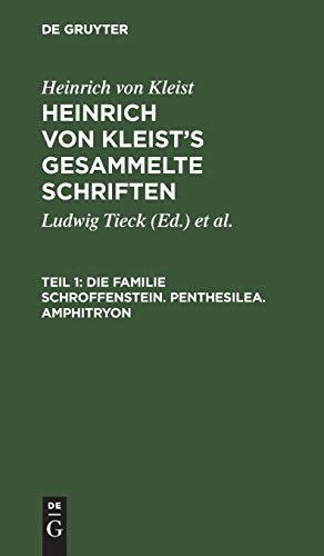Die Familie Schroffenstein. Penthesilea. Amphitryon: Th. 1 (Heinrich von Kleist: Heinrich von Kleist’s gesammelte Schriften)